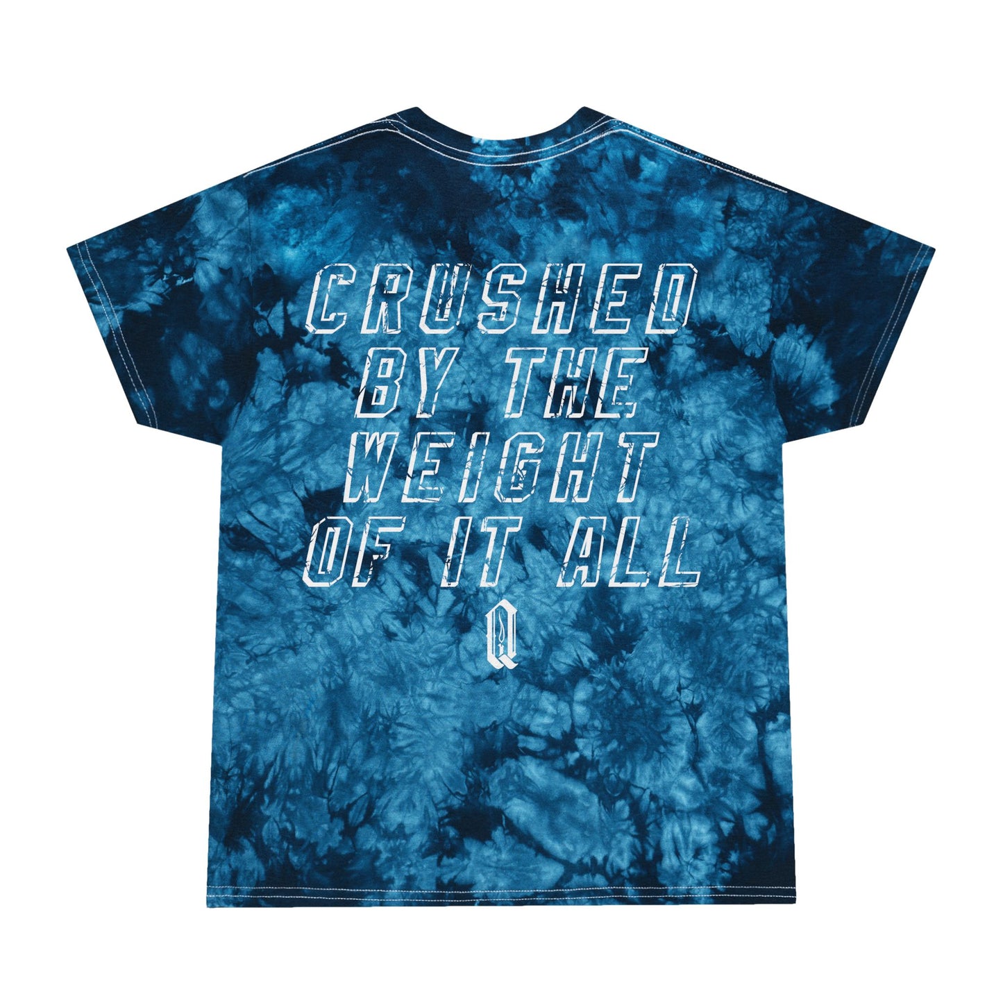 "Crushed By The Weight Of It All' Tie-Dye T-shirt